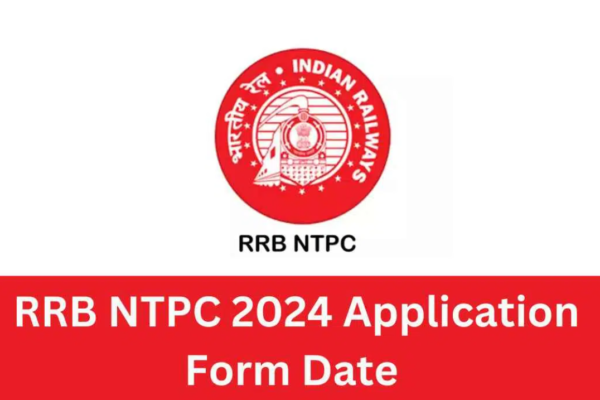 RRB NTPC 2024 Application Form Date