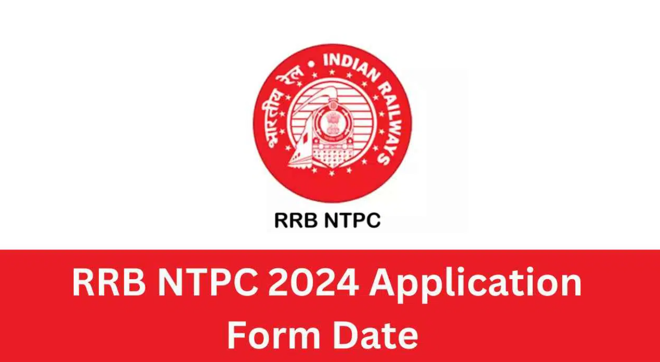 RRB NTPC 2024 Application Form Date